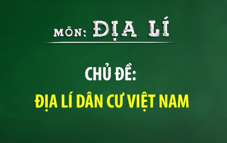 Chủ đề: Địa lý dân cư Việt Nam