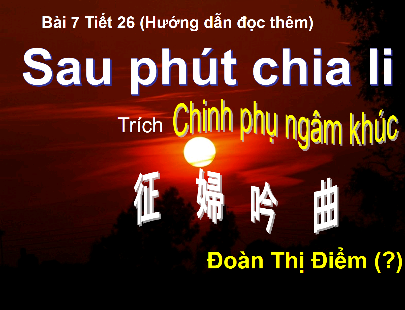 Bài 7 - Tiết 26: Sau phút chia li (Trích Chinh phụ ngâm khúc) 