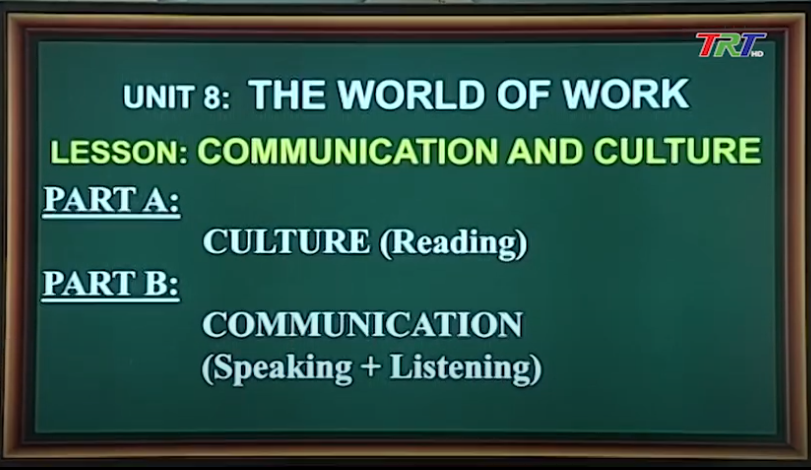 Unit 8: The world of work - Lesson: Communitication and culture - Hệ 10 năm