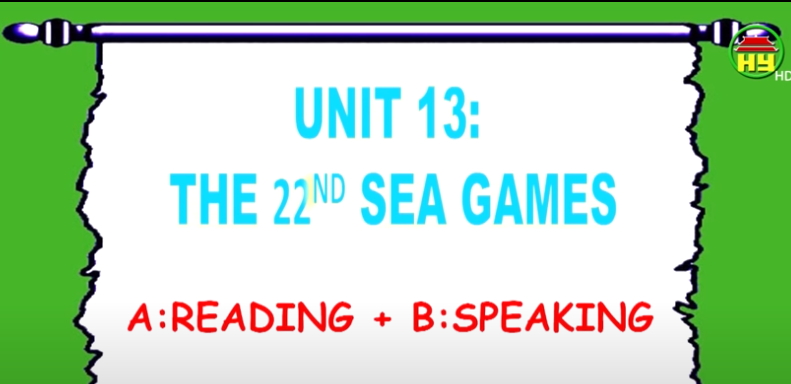 Unit 13: The 22nd Sea Game - Reading and Speaking