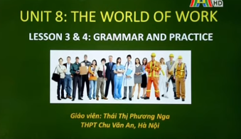 Unit 8: The world of work. Lesson 3&4: grammar and practice