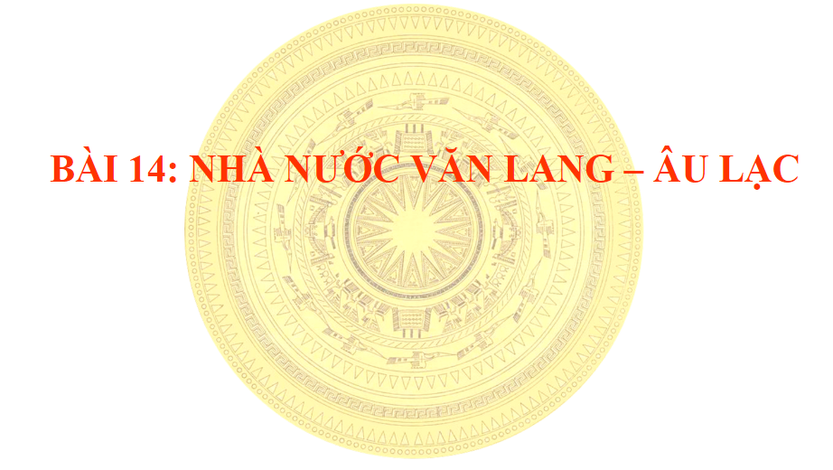 Nhà nước Văn Lang – Âu Lạc - bộ sách kết nối tri thức với cuộc sống