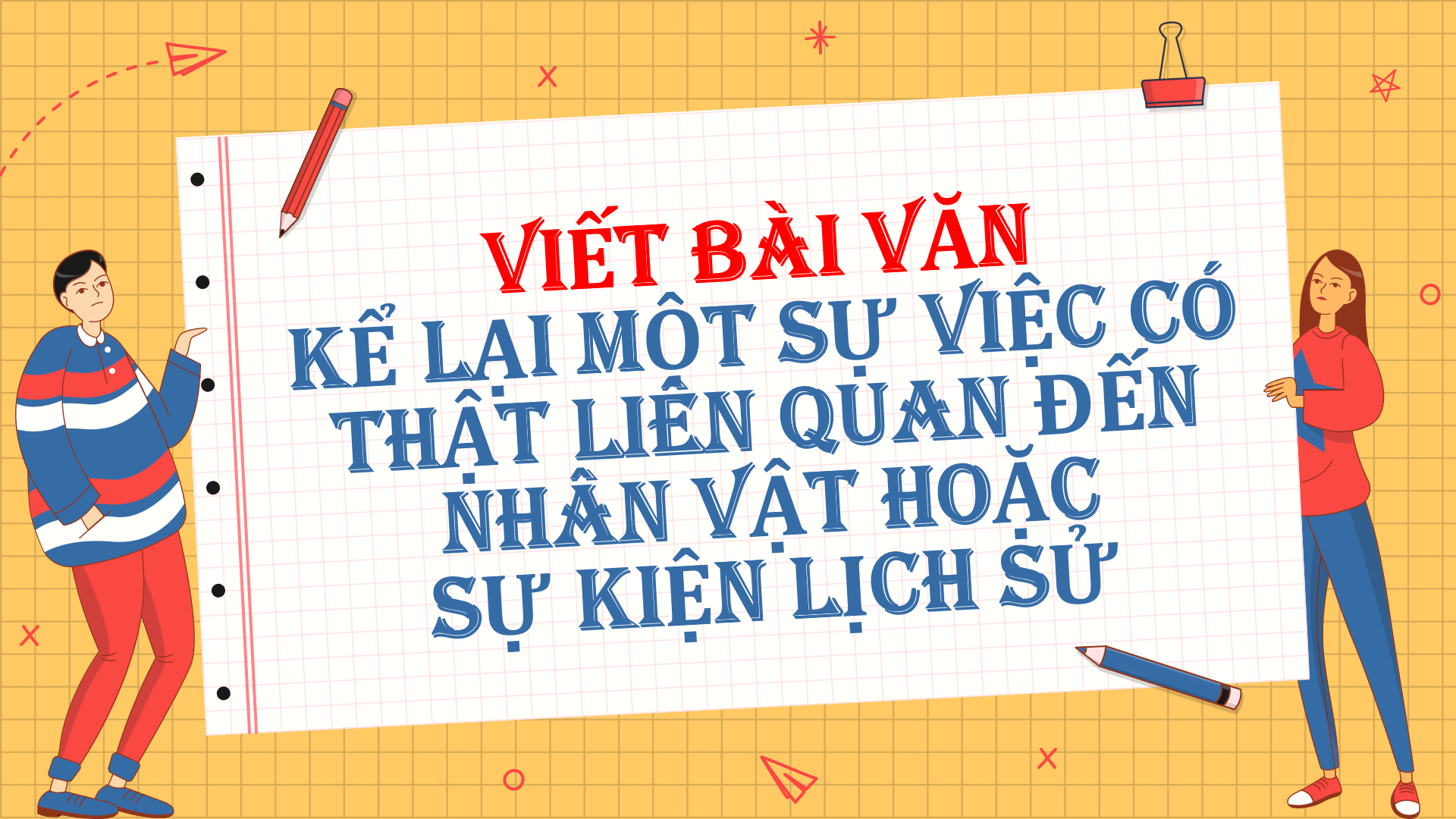 Bài 1: Viết: Viết bài văn kể về một sự việc có thật liên quan đến nhân vật hoặc sự kiện - Bộ sách Cánh diều 