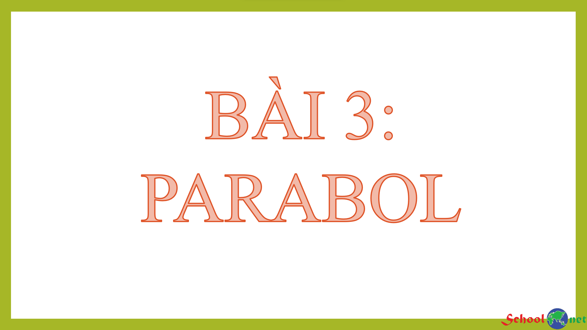 Chuyên đề 3: Bài 3: Parabol - Bộ sách Chân trời sáng tạo